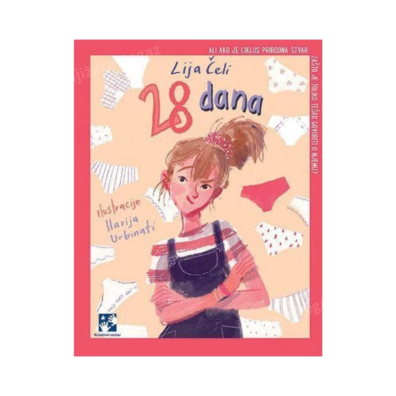 28 dana – edukativna i duhovita knjiga o pubertetu i menstrualnom ciklusu za decu 8–11 godina, Lija Čeli, Kreativni Centar