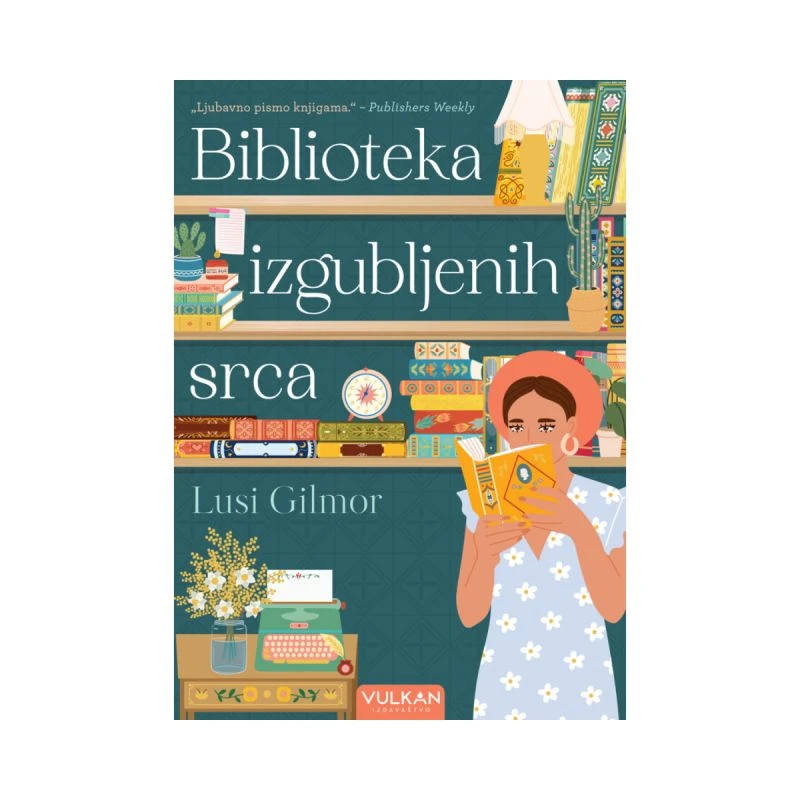Biblioteka izgubljenih srca – Lusi Gilmor | dirljiva romantična priča o knjigama, usamljenosti, prijateljstvu i ljubavi | Vulkan izdavaštvo