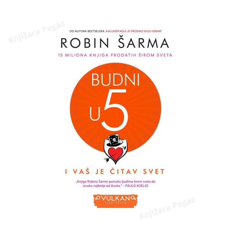 Robin Šarma Budni u 5 (i vaš je čitav svet), knjiga o ličnom razvoju, jutarnja rutina, produktivnost, uspeh, popularna psihologija, Vulkan izdavaštvo