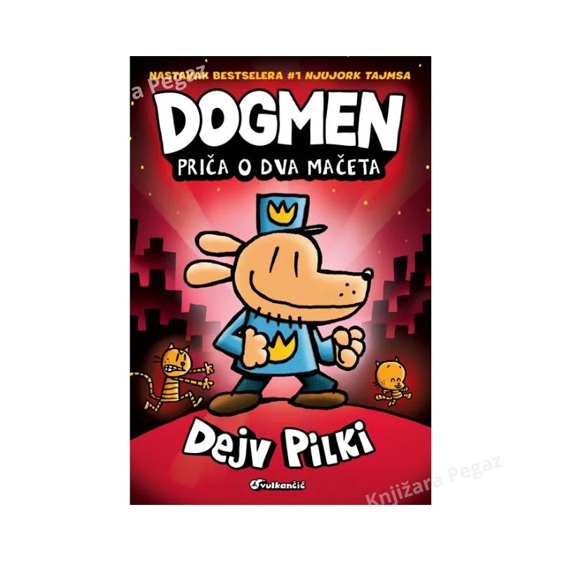 Dogmen: Priča o dva mačeta, urnebesno smešan dečji roman Dejva Pilkija o policajcu-psu, novim nevoljama i nezaboravnim avanturama za decu uzrasta 7–9 godina, Vulkan izdavaštvo