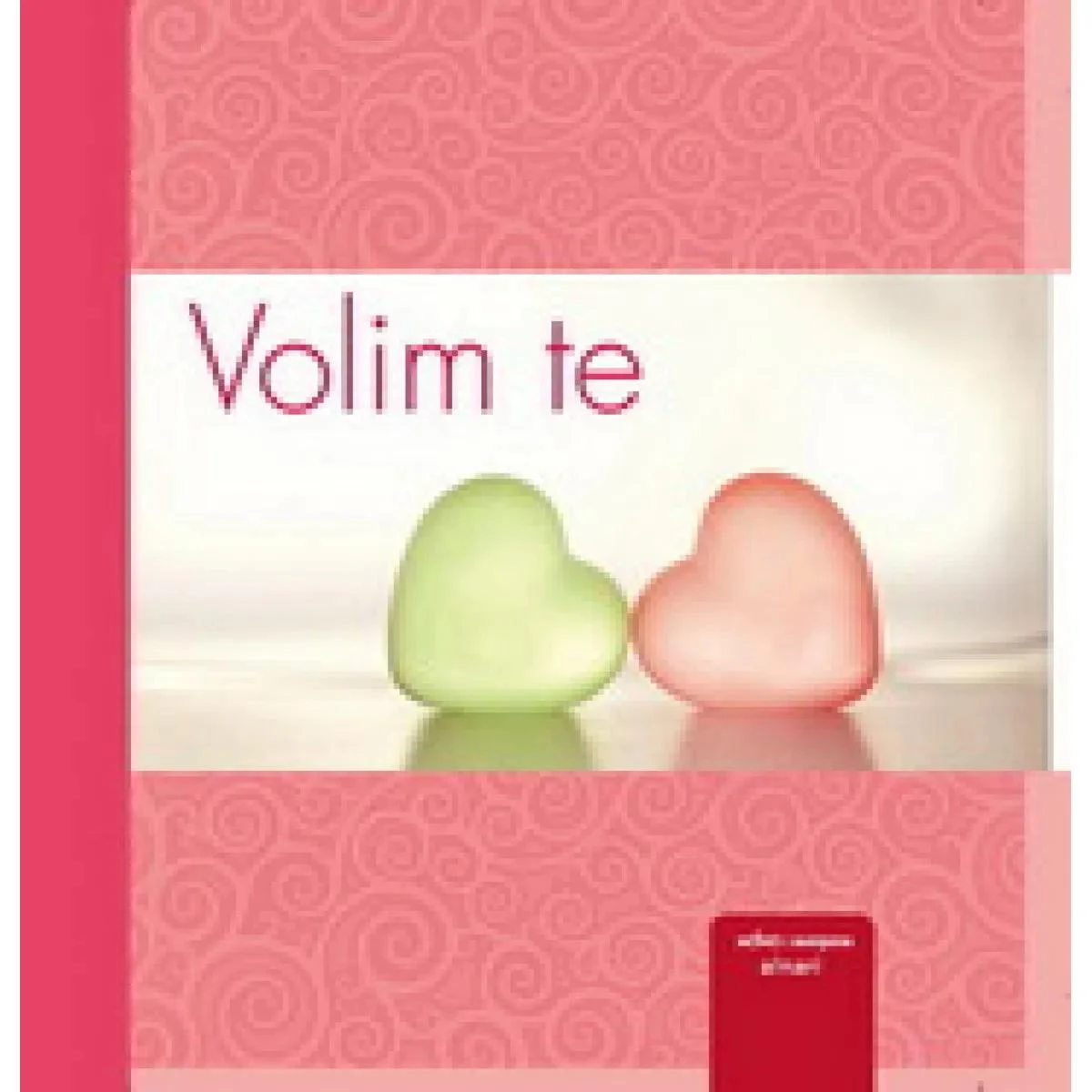 GROH KLASIK VOLIM TE, Franciska Sigel, Vulkan izdavaštvo, Gift knjiga sa porukom večite ljubavi 