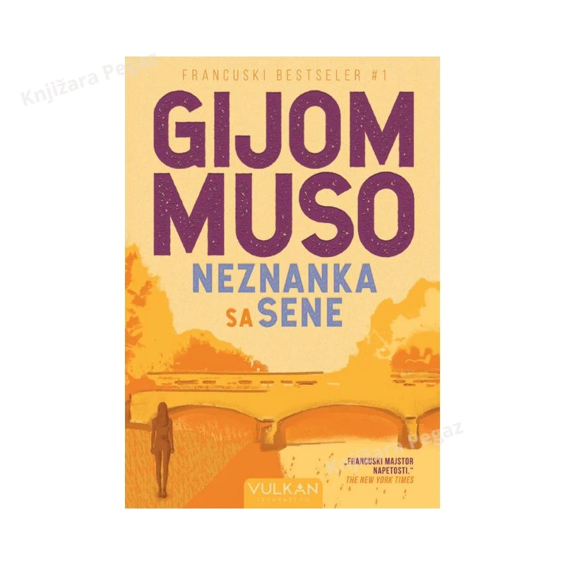 Neznanka sa Sene,Gijom Muso, triler, roman misterije i psihološke drame smešten u Parizu, napeta knjiga o identitetu, ljubavi i tajni života i smrti, Vulkan izdavaštvo